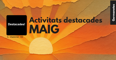 Activitats destacades de MAIG!