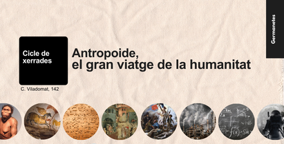 Cicle de xerrades: Antropoide, el gran viatge de la humanitat