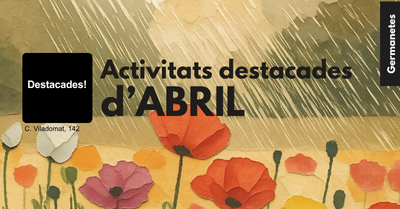 Activitats destacades d’ABRIL!