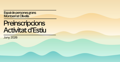 Preinscripcions i Programació Estiu 2026 – Montserrat Olivella