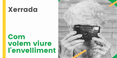 Xerrada “Com volem viure l’envelliment”